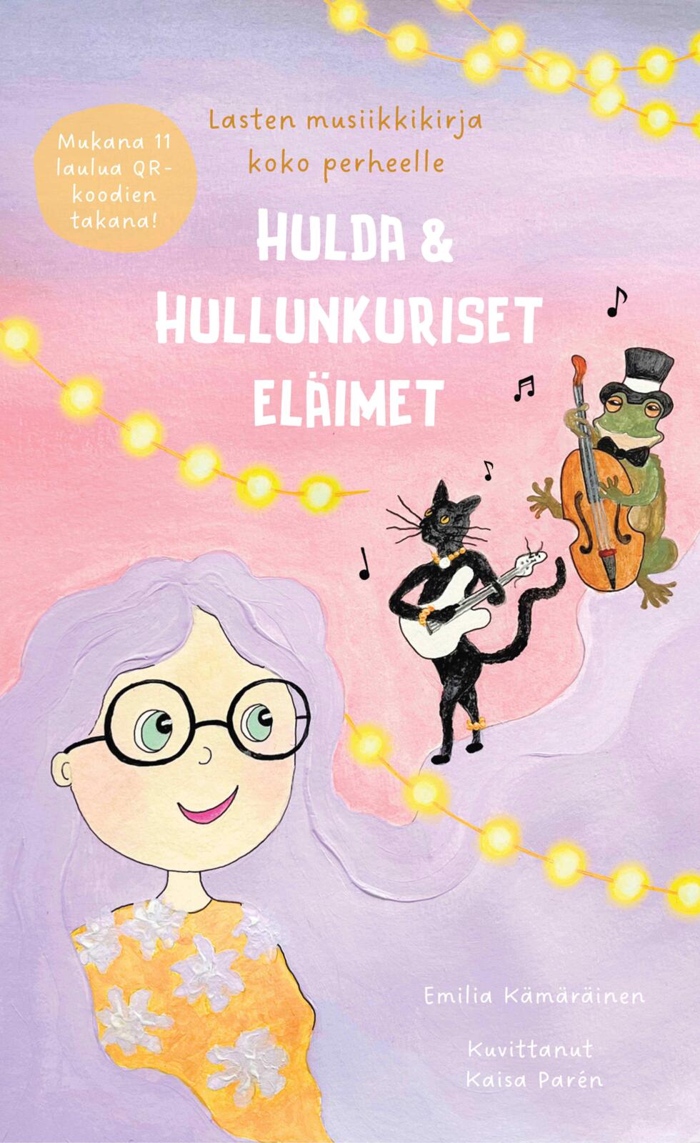 Etukansi. Emilia Kämäräinen Hulda & Hullunkuriset eläimet - Lasten musiikkikirja koko perheelle