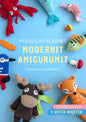 Etukansi. Veronica Lönnqvist Pohjolan eläimet - Modernit amigurumit - Uusi laajennettu painos
