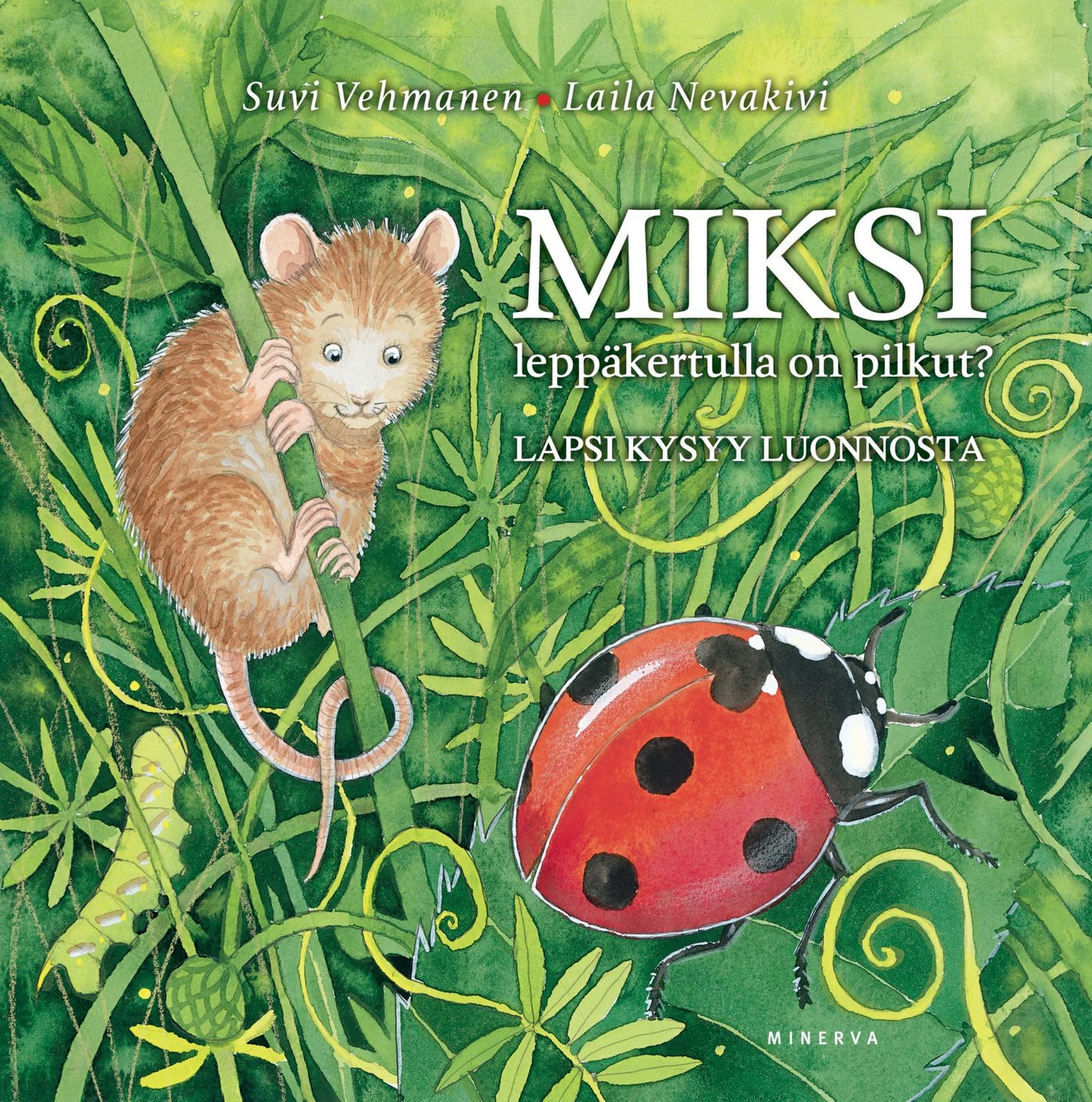 Etukansi. Suvi Vehmanen. Miksi leppäkertulla on pilkut?