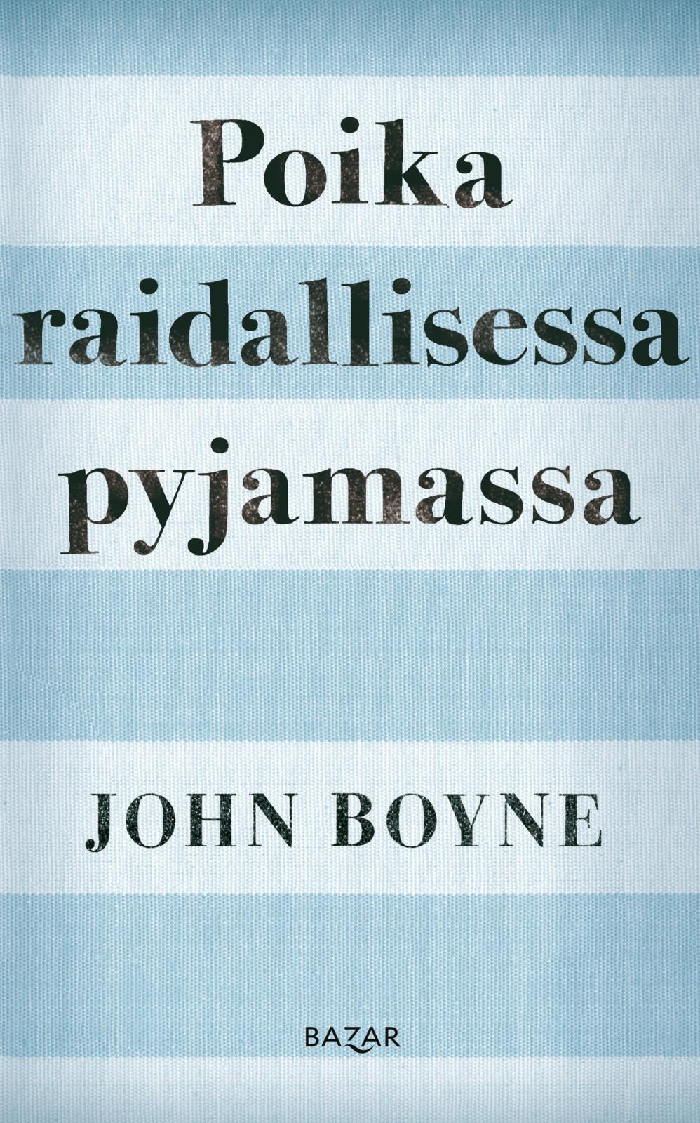 Etukansi. John Boyne Poika raidallisessa pyjamassa