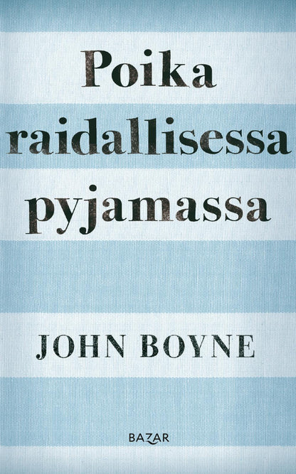 Etukansi. John Boyne Poika raidallisessa pyjamassa