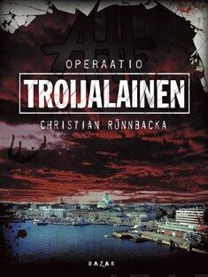 Etukansi. Christian Rönnbacka Operaatio Troijalainen