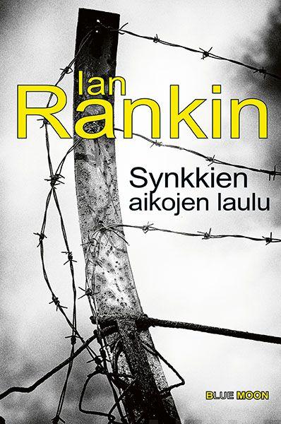 Etukansi. Ian Rankin. Synkkien aikojen laulu