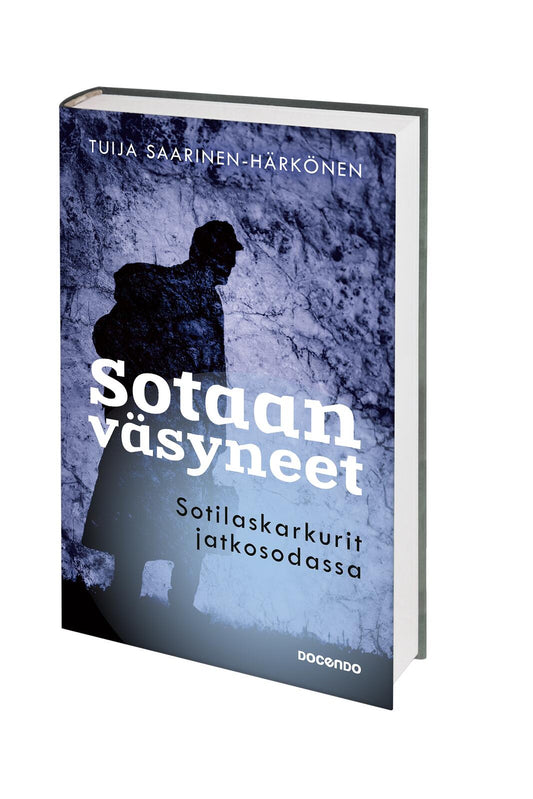 Etukansi. Tuija Saarinen-Härkönen. Sotaan väsyneet.