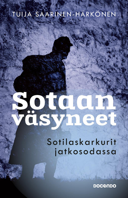 Etukansi. Tuija Saarinen-Härkönen. Sotaan väsyneet.