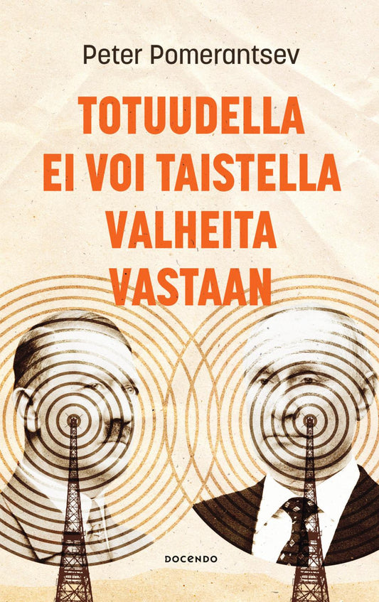 Etukansi. Peter Pomerantsev. Totuudella ei voi taistella valheita vastaan.
