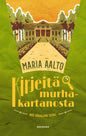 Etukansi. Maria Aalto Kirjeitä murhakartanosta
