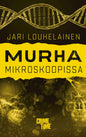 Etukansi. Jari Louhelainen Murha mikroskoopissa