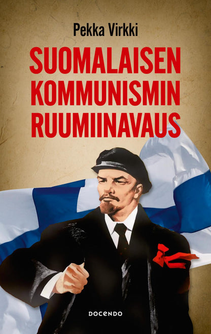 Etukansi. Pekka Virkki Suomalaisen kommunismin ruumiinavaus 