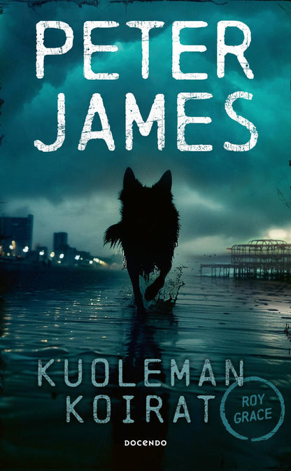 Etukansi. Peter James. Kuoleman koirat