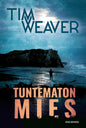 Etukansi. Tim Weaver Tuntematon mies