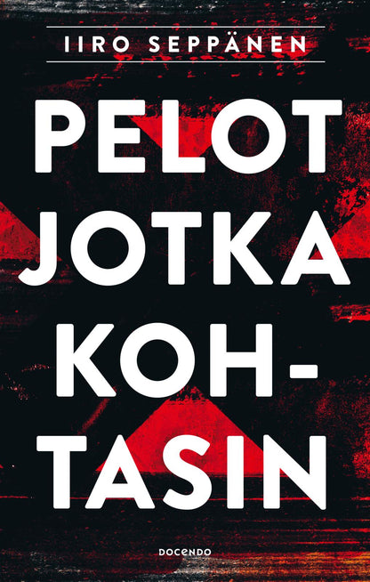 Etukansi. Iiro Seppänen Pelot jotka kohtasin