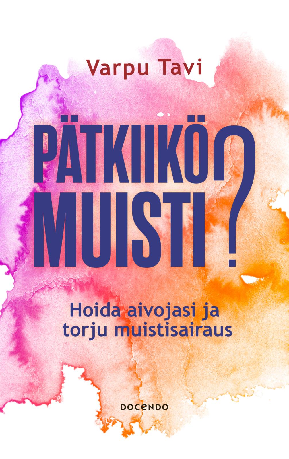 Etukansi. Varpu Tavi Pätkiikö muisti? 