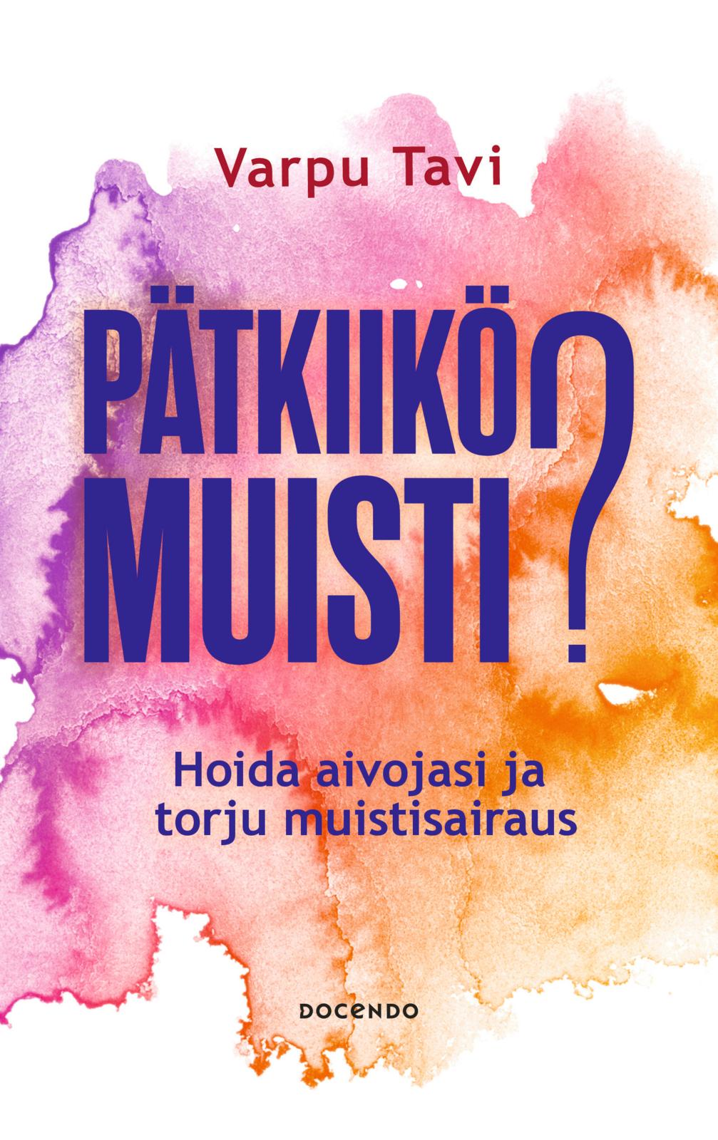 Etukansi. Varpu Tavi Pätkiikö muisti? 