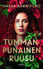 Etukansi. Marja Aarnipuro Tummanpunainen ruusu