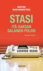 Etukansi. Daniel Rydén Stasi. Itä-Saksan salainen poliisi 
