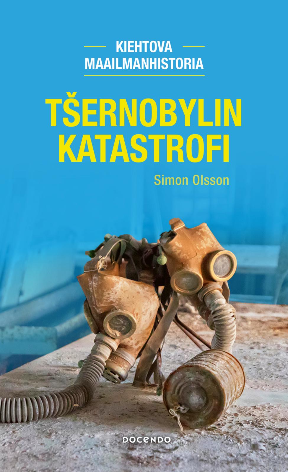 Etukansi. Simon Olsson Tšernobylin katastrofi