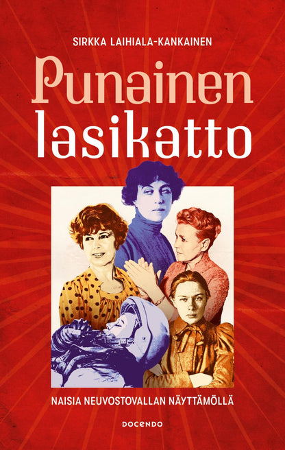 Etukansi. Sirkka Laihiala-Kankainen Punainen lasikatto