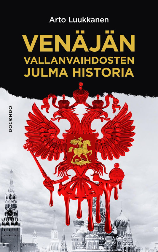 Etukansi. Arto Luukkanen. Venäjän vallanvaihdosten julma historia.