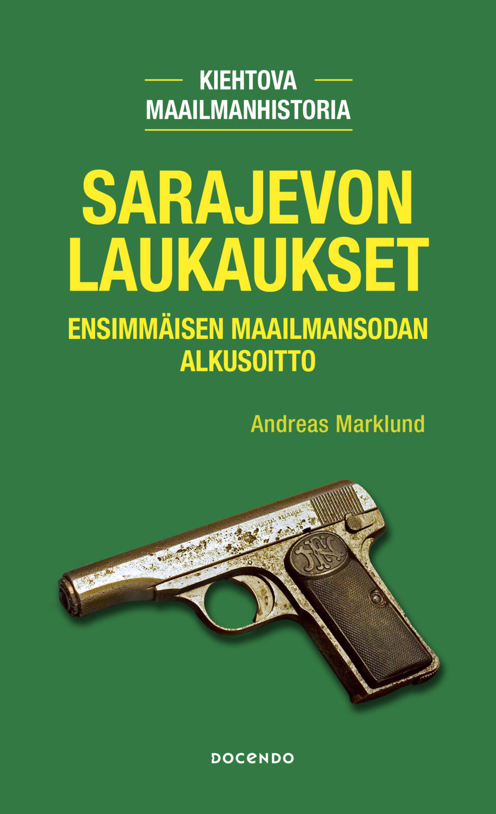 Etukansi. Andreas Marklund Sarajevon laukaukset