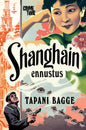 Etukansi. Tapani Bagge Shanghain ennustus