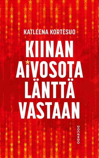 Etukansi. Katleena Kortesuo Kiinan aivosota länttä vastaan
