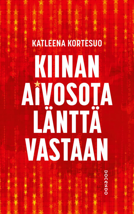 Etukansi. Katleena Kortesuo. Kiinan aivosota länttä vastaan.