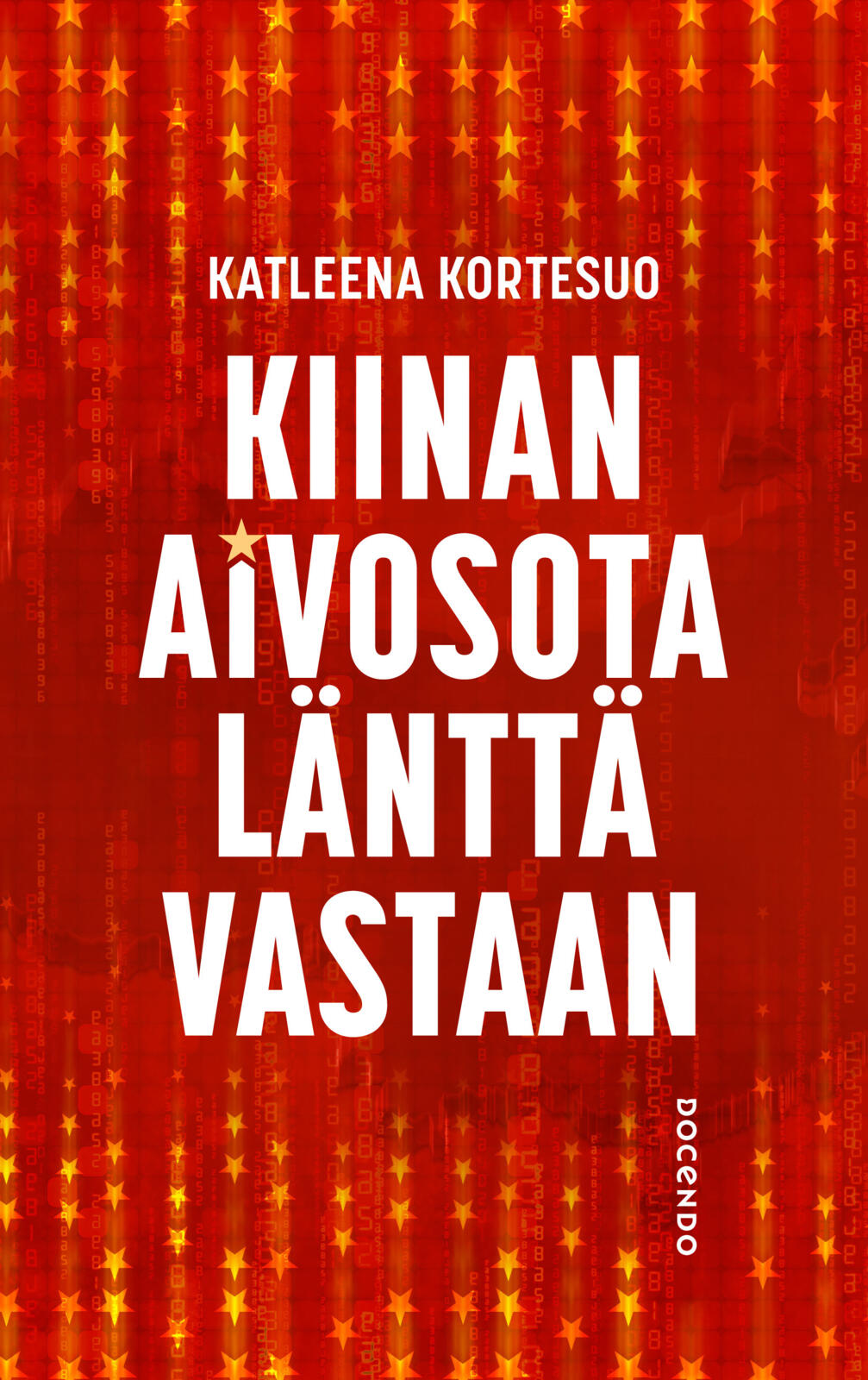 Etukansi. Katleena Kortesuo Kiinan aivosota länttä vastaan