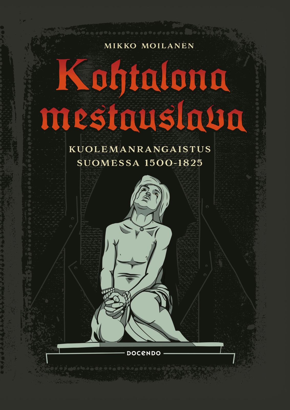 Etukansi. Mikko Moilanen Kohtalona mestauslava