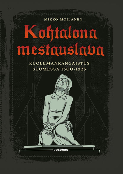 Etukansi. Mikko Moilanen Kohtalona mestauslava
