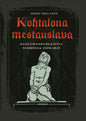 Etukansi. Mikko Moilanen Kohtalona mestauslava