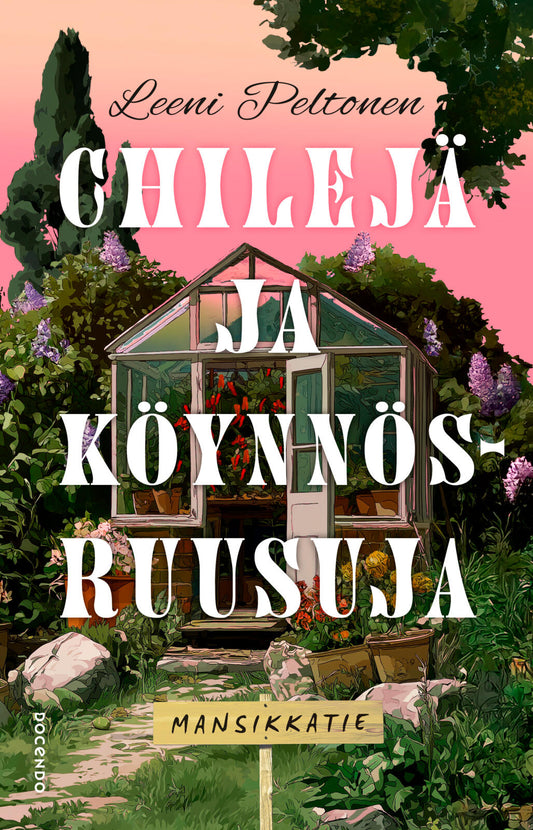 Etukansi. Leeni Peltonen. Chilejä ja köynnösruusuja.