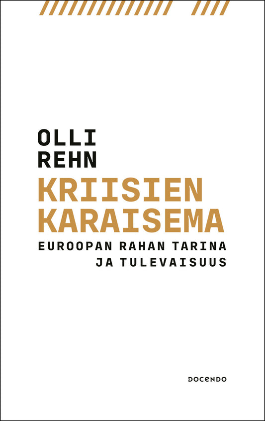 Etukansi. Olli Rehn. Kriisien karaisema.