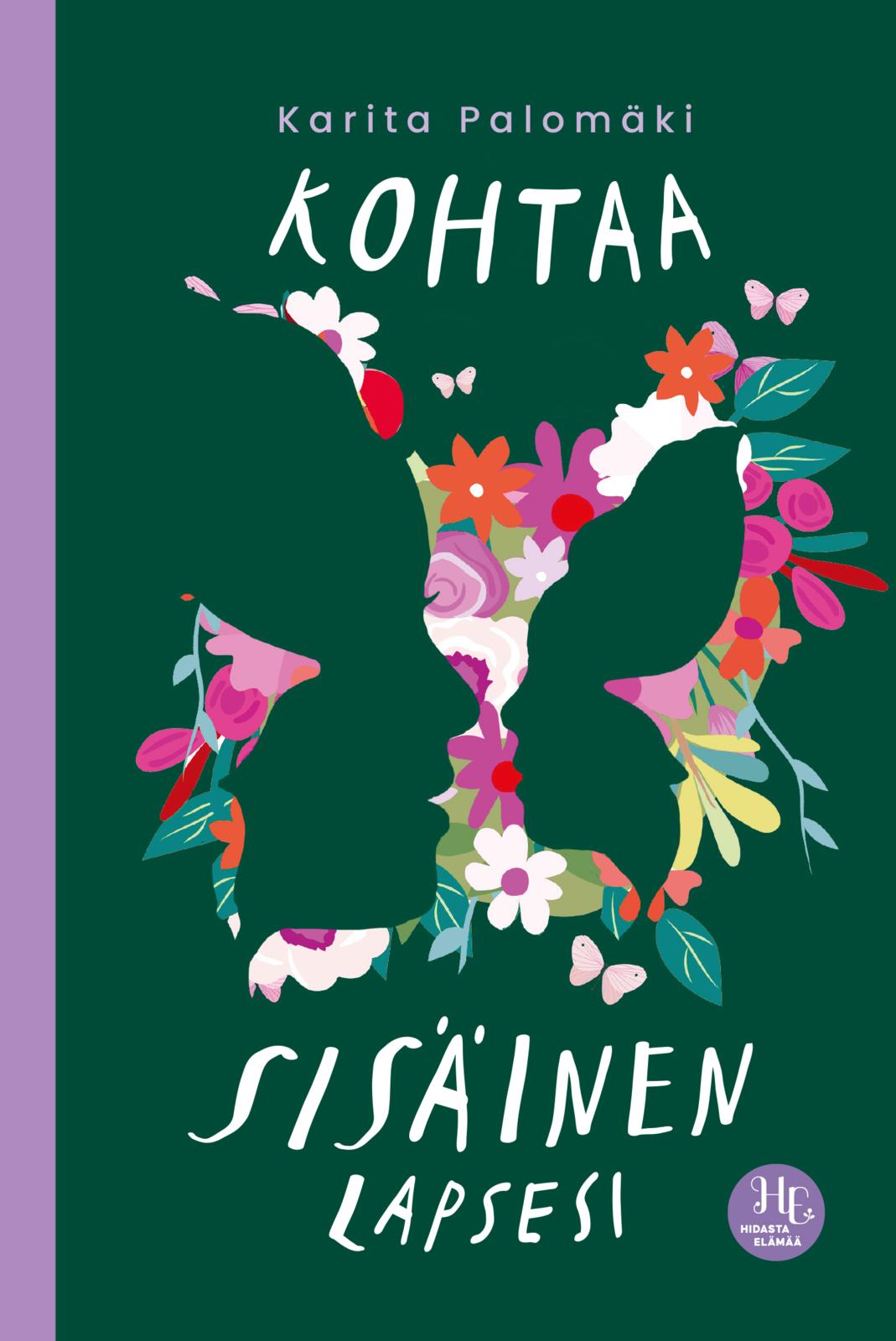 Etukansi. Karita Palomäki Kohtaa sisäinen lapsesi