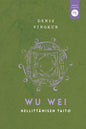 Etukansi. Denis Vinokur Wu wei – hellittämisen taito