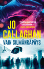 Etukansi. Jo Callaghan Vain silmänräpäys