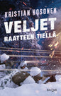 Etukansi. Kristian Kosonen Veljet Raatteen tiellä